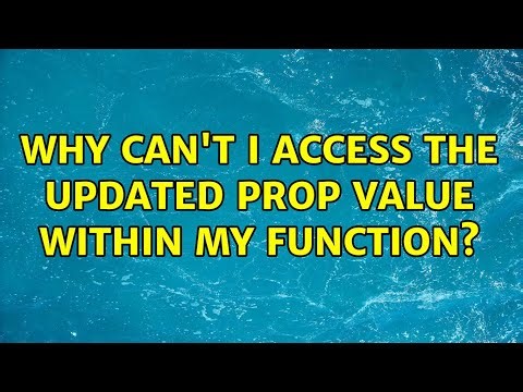 Why can't I access the updated prop value within my function?