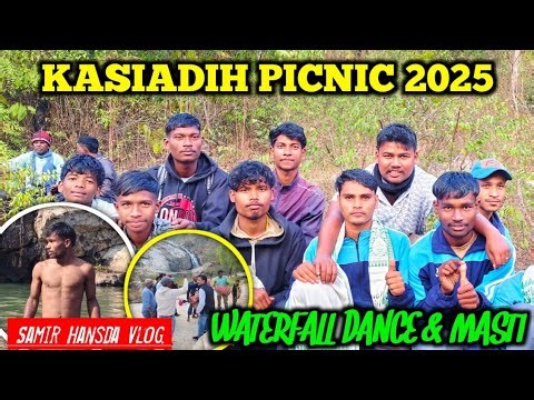 KASIADIH PICNIC 2025 | WATERFALL DANCE & MASTI | SAMIR HANSDA VLOG