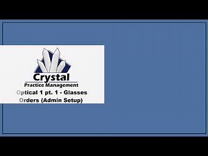 Crystal Practice Management: Optical 1 pt 1 Glasses Orders (Setup)