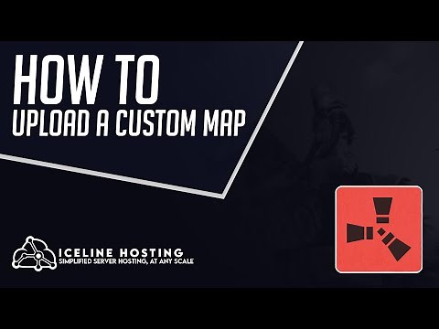 How to Upload a Custom Map to Your Rust Server | Rust | Iceline Hosting