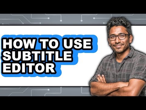 How to Use Subtitle Editor - Easy Guide