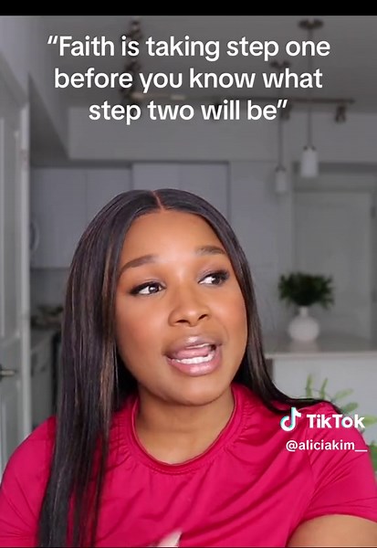 “Faith is taking step one before you know what step two will be”