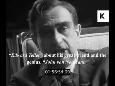 Father of the H-Bomb, "Edward Teller" about his great friend and the genius "John von Neumann".