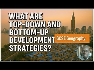 What are Top down and Bottom up Development strategies? Development Dynamics GCSE Geography Revision