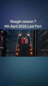 Naagin Season 7: April 4, 2026 Last Part