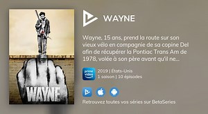 Vidéo : Voir la série Wayne en streaming légal complet