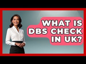What Is DBS Check In UK? - United Kingdom Explorers