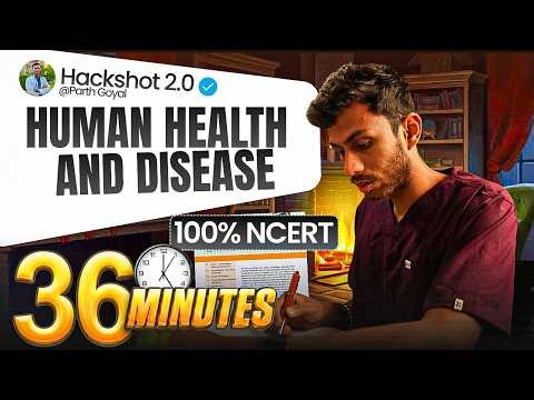 Human Health and disease in 36 Mins | Class 12 | HACKSHOT 2.0 | Dr. Parth Goyal