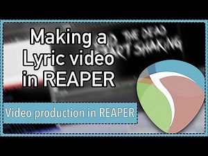 How to make a lyric video in REAPER || REAPER 5 Video Production Techniques