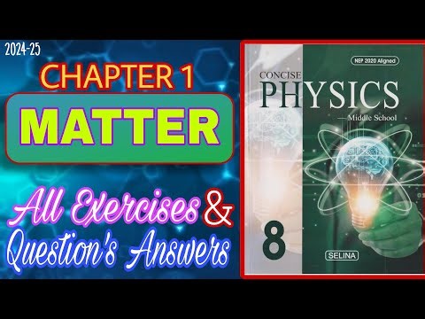 Matter | Class 8 Concise Physics | Chapter 1 | All Answers | 2024-25