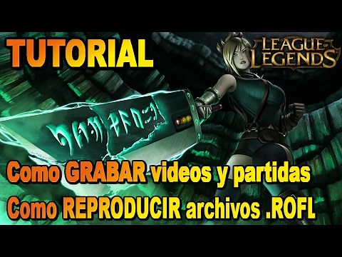 Como reproducir archivos .rofl y Como grabar vídeos de lol | Legue of Legends |