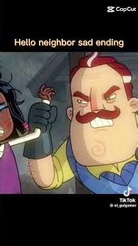 Hello neighbor sad ending