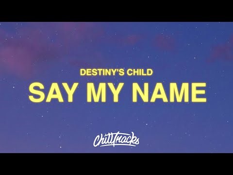 Destiny's Child - Say My Name (Lyrics)