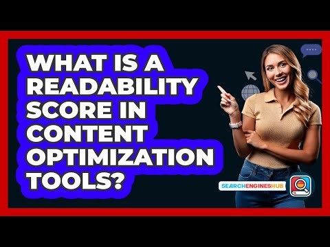 What Is A Readability Score In Content Optimization Tools? - SearchEnginesHub.com