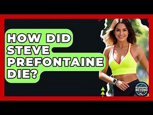 How Did Steve Prefontaine Die? - Running Beyond Limits