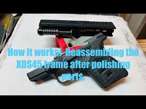 Springfield Armory XDS45 3.3 .45 ACP - reassembly & how it works after polishing the frame parts.