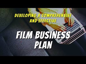 Creating A Film Business Plan: A Comprehensive Guide For Indie Filmmakers