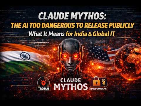 Claude Mythos: The AI Too Dangerous to Release Publicly | What It Means for India & Global IT