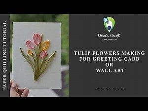 Mira's Craft | Tulips flowers greeting card making | Quilling Tutorial