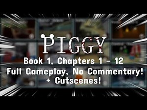 Piggy Book 1: All Chapters 1 - 12 [SOLO] - FULL STORY (CUTSCENES INCLUDED + GOOD ENDING)