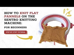 How to Knit a Panel on the SENTRO Knitting Machine