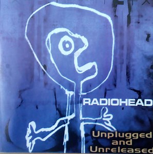 Radiohead – Unplugged And Unreleased (1999, CDr)