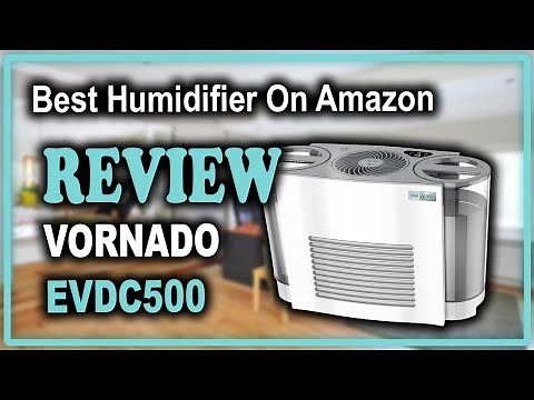 Vornado EVDC500 Energy Smart Evaporative Humidifier Review - Best Humidifier on Amazon