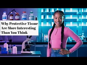 Why Protective Tissues Are More Interesting Than You Think
