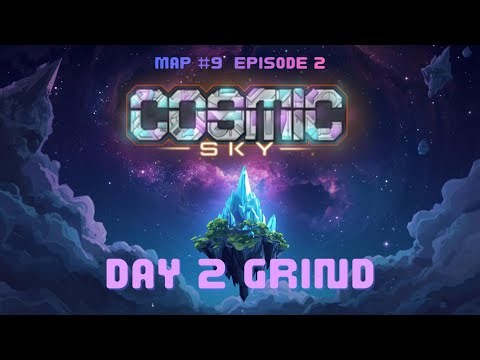 DAY 2 GRIND! - F2P CosmicSky [Map 9 EP 2]
