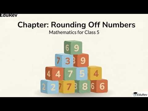 Rounding Off Numbers | Class 5 Mathematics | Easy Explanation with Examples