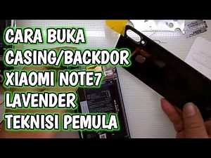 cara buka casing belakang/backdoor xiaomi redmi Note7 || Teknisi pemula