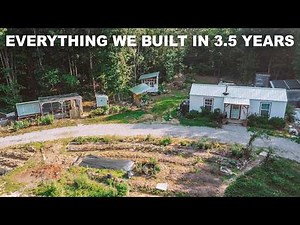We built an Off Grid Homestead in 3.5 years (start to finish timelapse)