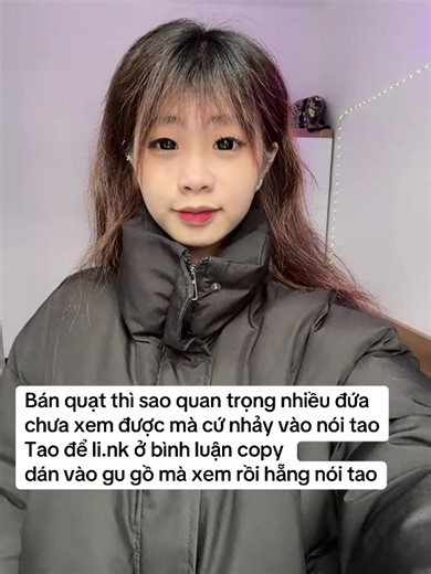 Bán quạt thì sao quan trọng nhiều đứa chưa xem được mà cứ nhảy vào nói tao Tao để li.nk ở bình luận copy dán vào gu gồ mà xem rồi hẵng nói tao #mailinh #clipmailinh #nì #quockang #mun