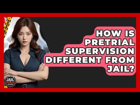 How Is Pretrial Supervision Different From Jail? - Jail & Prison Insider