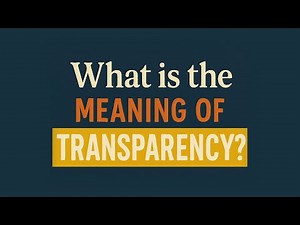 What is the meaning of Transparency?