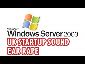[EAR RAPE] Windows Server 2003 (UK) Startup Sound