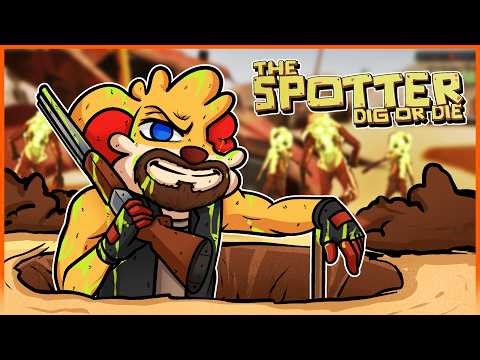 DIGGING TO SURVIVE IN A ZOMBIE OUTBREAK!!!! [The Spotter: Dig or Die] Ep.1