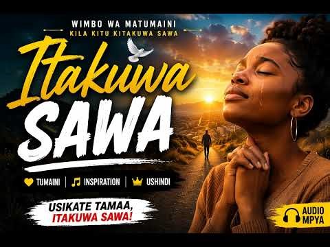 ITAKUWA SAWA-254Bay 😭🙏 | Kila Kitu Kitakuwa Sawa | Powerful Swahili Gospel Song
