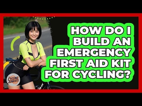 How Do I Build An Emergency First Aid Kit For Cycling? - The Cycling Junkies