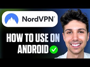 How to Use NordVPN on Android - Full Guide