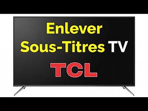 Comment enlever le sous titrage sur TV TCL