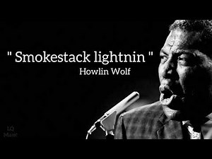 Howlin Wolf - Smokestack Lightnin (Lyrics)