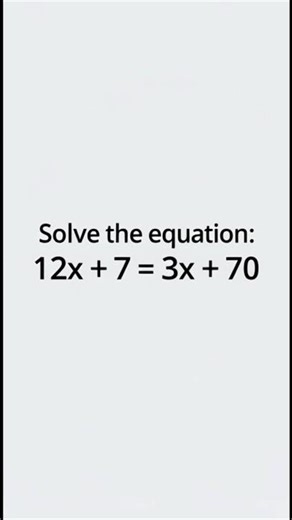 Solve 12x + 7 = 3x + 70 in Seconds | Simple Algebra Trick