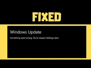[EASY FIX] Something Went Wrong Try to Reopen Settings Later Windows Update