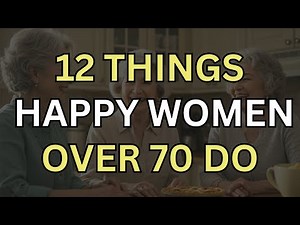 12 Daily Habits of Truly Happy Women Over 70 (You’ll Want to Steal #7!)