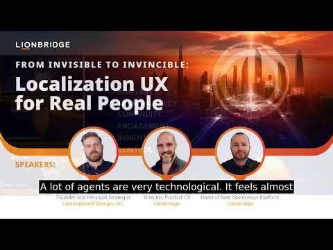 Localization UX : Bringing Humanity to Customer Engagement at Lionbridge