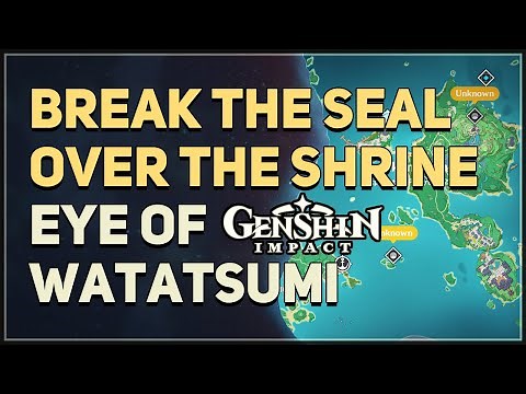 Break the seal over the shrine Genshin Impact