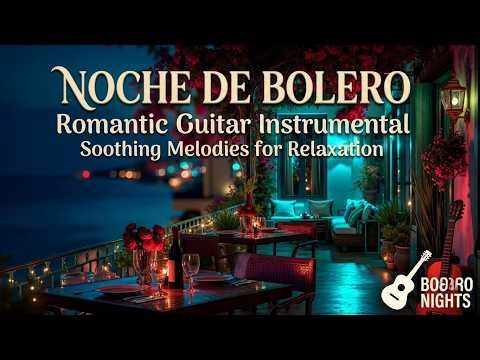 Romantic Bolero Music | Beautiful Bolero Guitar Instrumental For A Relaxing And Peaceful Evening