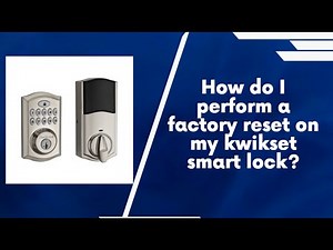 How do I perform a factory reset on my kwikset smart lock | Kwikset Smartkey Reset