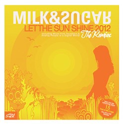 Milk & Sugar - Let The Sun Shine 2012